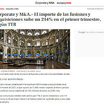 Corporate y M&A.- El importe de las fusiones y adquisiciones sube un 214% en el primer trimestre, segn TTR